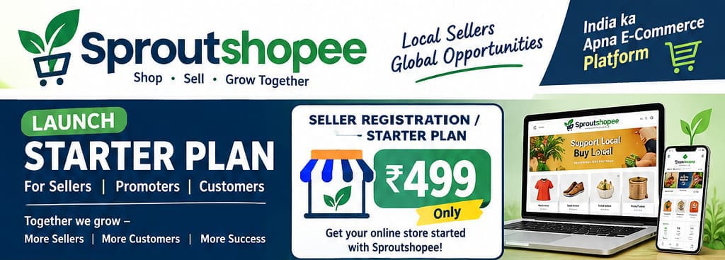 SproutShopee — Local sellers, global opportunities. Launch starter plan: seller registration ₹499